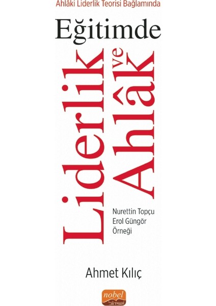 Ahlaki Liderlik Teorisi Bağlamında Eğitimde Liderlik ve Ahlak