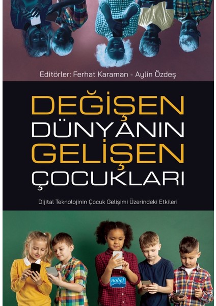 Değişen Dünyanın Gelişen Çocukları - Dijital Teknolojinin Çocuk Gelişimi Üzerindeki Etkileri