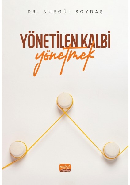 Yönetilen Kalbi Yönetmek - Nurgül Soydaş