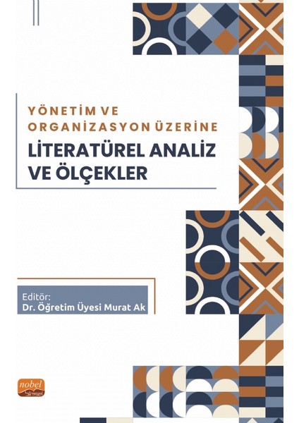 Yönetim ve Organizasyon Üzerine Literatürel Analiz ve Ölçekler - MURAT AK