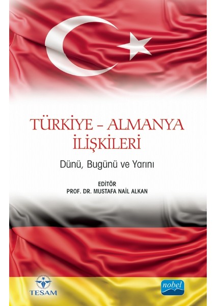 Türkiye – Almanya İlişkileri - Dünü, Bugünü ve Yarını