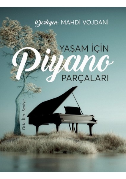 Yaşam İçin Piyano Parçaları: Orta - İleri Seviye - Mahdi Vojdani