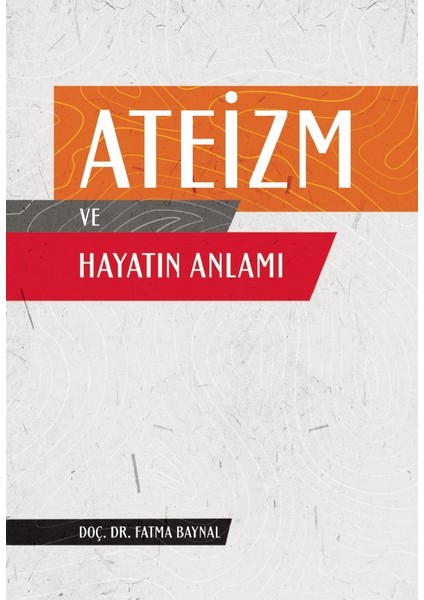Ateizm ve Hayatın Anlamı - Fatma Baynal