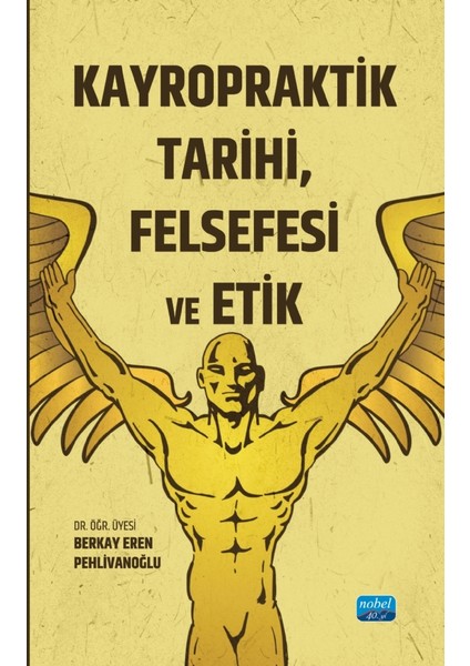Kayropraktik Tarihi, Felsefesi ve Etik - Berkay Eren Pehlivanoğlu