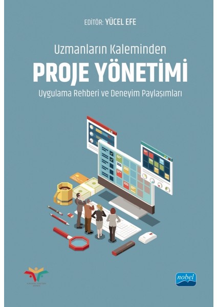 Uzmanların Kaleminden Proje Yönetimi Uygulama Rehberi ve Deneyim Paylaşımları