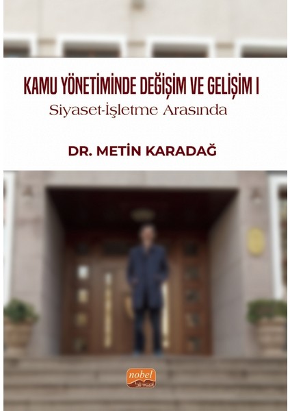 Kamu Yönetiminde Değişim ve Gelişim I / Siyaset-İşletme Arasında - Metin Karadağ
