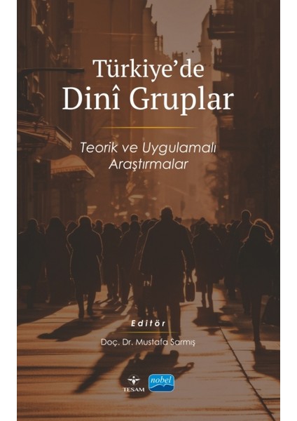 Türkiye'de Dini Gruplar - Teorik ve Uygulamalı Araştırmalar