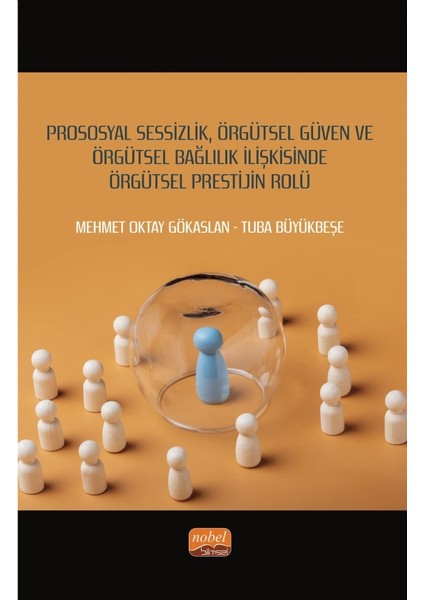 Prososyal Sessizlik, Örgütsel Güven ve Örgütsel Bağlılık İlişkisinde Örgütsel Prestijin Rolü
