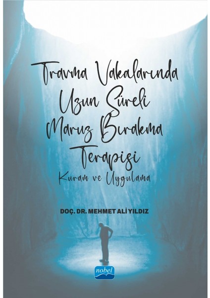 Travma Vakalarında Uzun Süreli Maruz Bırakma Terapisi Kuram ve Uygulama - Mehmet Ali Yıldız