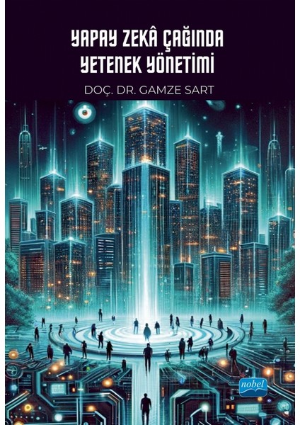 Yapay Zeka Çağında Yetenek Yönetimi - Doç. Dr. Gamze Sart