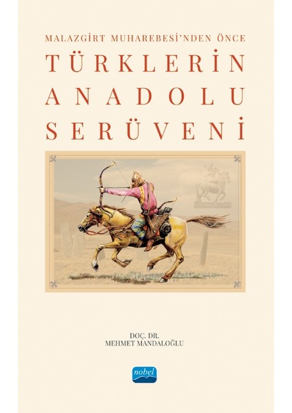 Malazgirt Muharebesi’nden Önce Türklerin Anadolu Serüveni - Mehmet Mandaloğlu