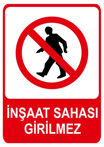 Inşaat Sahası Girilmez Isg Uyarı Levhası fiyatları