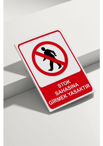 Stok Sahasına Girmek Yasaktır Isg Uyarı Levhası