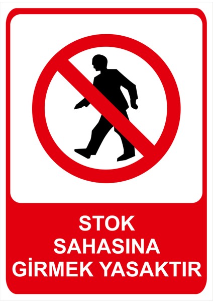 Stok Sahasına Girmek Yasaktır Isg Uyarı Levhası fiyatları