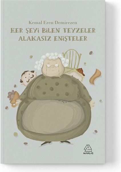 Kemal Eren Demirezen - Her Şeyi Bilen Teyzeler Alakasız Enişteler