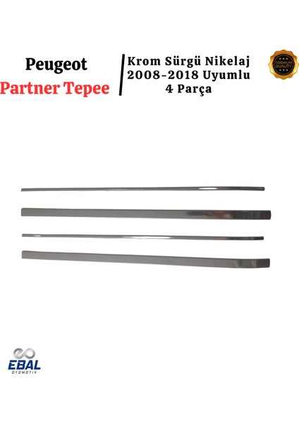 Peugeot Partner Tepee 2008-2018 Arası Krom Sürgü Nikelaj 4 Parça Paslanmaz Çelik modelleri