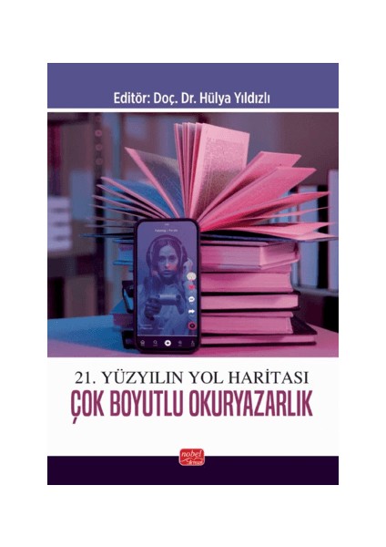 21. Yüzyılın Yol Haritası Çok Boyutlu Okuryazarlık - Hülya Yıldızlı