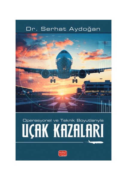 Operasyonel ve Teknik Boyutlarıyla Uçak Kazaları - Serhat Aydoğan