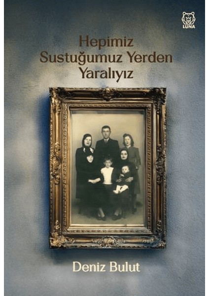 Hepimiz Sustuğumuz Yerden Yaralıyız