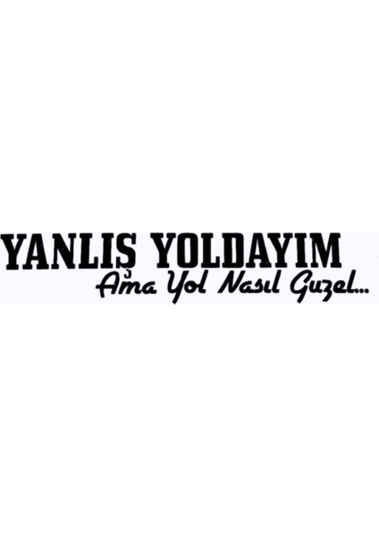 Yanlış Yoldayım Oto Özel Yeni Sticker 16*4 cm