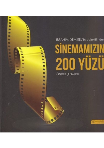 Ibrahim Demirel'in Objektifinden Sinemamızın 200 Yüzü