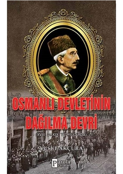 Osmanlı Devletinin Dağılma Devri Xvııı. ve Xıx Yüzyıllarda