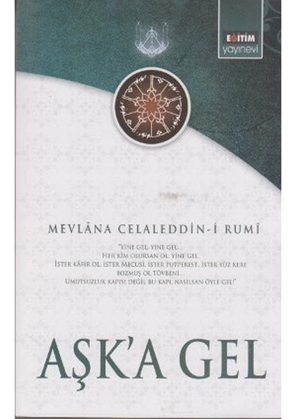 Aşk'a Gel Mevlana'nın Tüm Eserlerinden Seçmeler