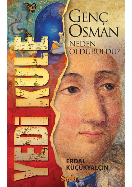 Yedi Kule: Genç Osman Neden Öldürüldü?