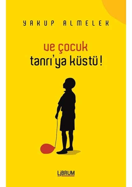 ve Çocuk Tanrıya Küstü