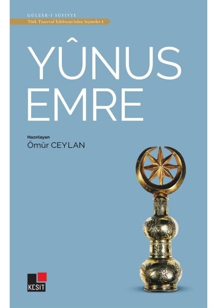 Yunus Emre - Türk Tasavvuf Edebiyatı'ndan Seçmeler 1