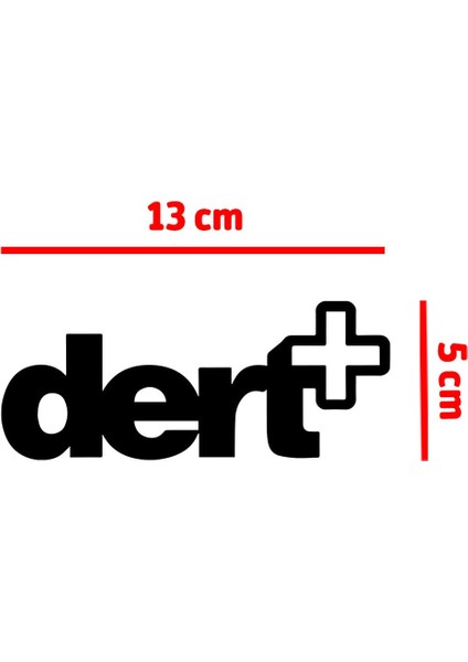 Dert+ Oto Cam Özel Yeni Sticker 13*5 cm fiyatları