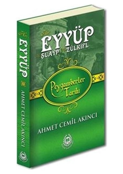 Peygamberler Tarihi - Hz. Eyyüp, Hz. Şuayp ve Hz. Zülkifl (Ciltli)