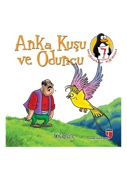 Anka Kuşu ve Oduncu - Doğruluk Değerler Eğitimi Öyküleri -7