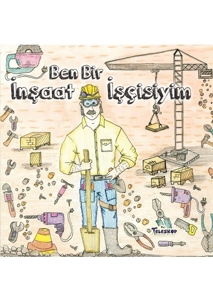 Ben Bir Inşaat Işçisiyim - Meslekler Serisi