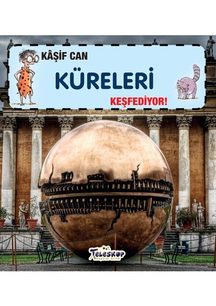 Kaşif Can Küreleri Keşfediyor!