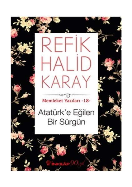 Memleket Yazıları 18 - Atatürk’e Eğilen Bir Sürgün