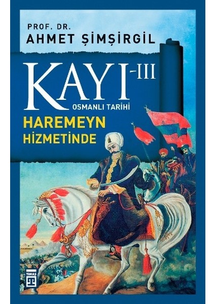 Osmanlı Tarihi Kayı 3 - Haremeyn Hizmetinde