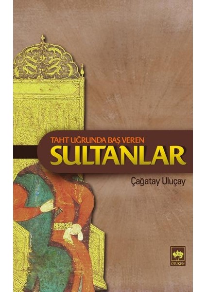 Taht Uğrunda Baş Veren Sultanlar