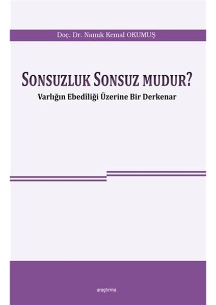 Sonsuzluk Sonsuz Mudur? - Varlığın Ebediliği Üzerine Bir Derkenar