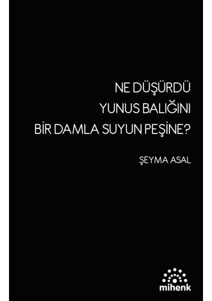 Ne Düşürdü Yunus Balığını Bir Damla Suyun Peşine?