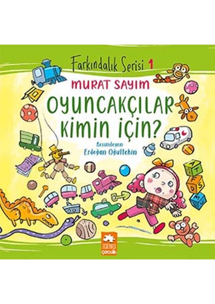 Farkındalık Serisi 1 - Oyuncakçılar Kimin Için?