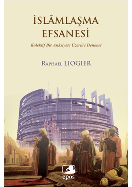Islamlaşma Efsanesi Kolektif Bir Anksiyete Üzerine Deneme