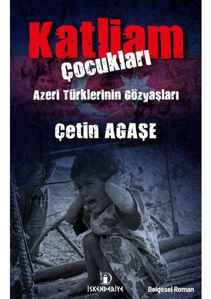 Katliam Çocukları - Azeri Türklerinin Gözyaşları
