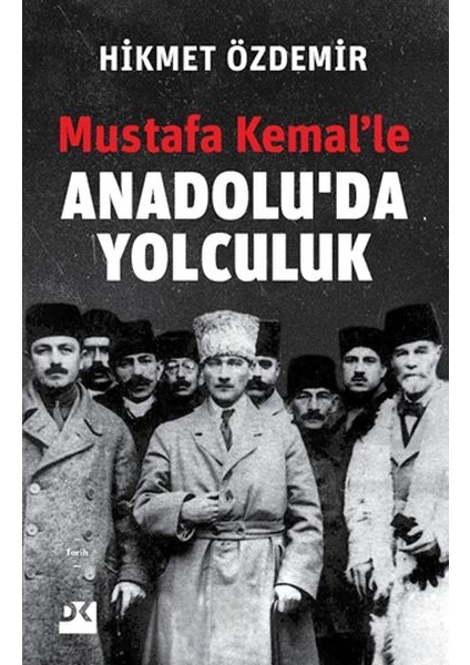 Mustafa Kemal’le Anadolu’da Yolculuk