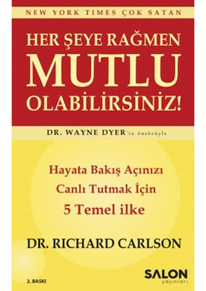 Her Şeye Rağmen Mutlu Olabilirsiniz! - Hayata Bakış Açınızı Canlı Tutmak Için 5 Temel Ilke