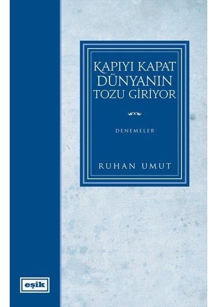 Kapıyı Kapat Dünyanın Tozu Giriyor