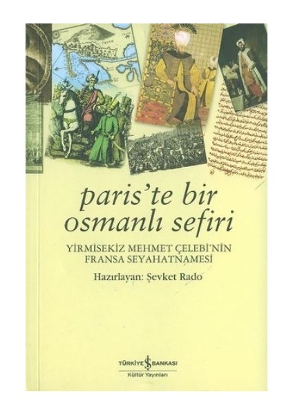 Paris'te Bir Osmanlı Sefiri / Yirmisekiz Mehmet Çelebi'nin Fransa Seyahatnamesi