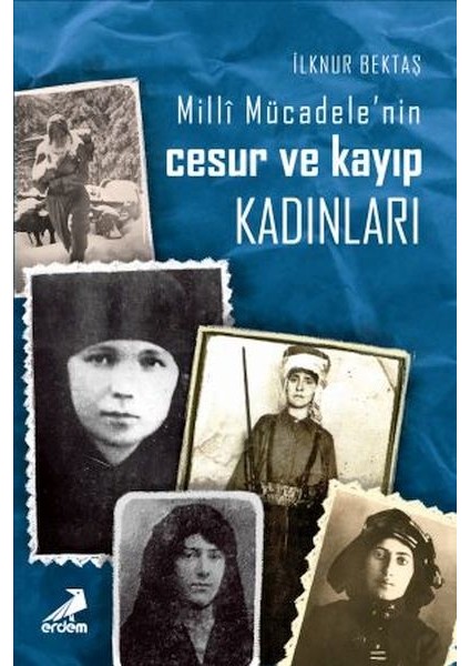Milli Mücadelede Cesur ve Kayıp Kadınlar