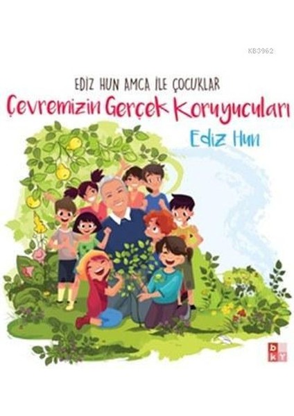 Ediz Hun Amca Ile Çocuklar - Çevremizin Gerçek Koruyucuları