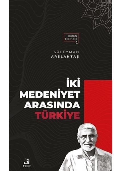 Iki Medeniyet Arasında Türkiye